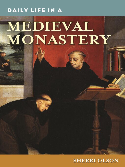 Title details for Daily Life in a Medieval Monastery by Sherri Olson - Available